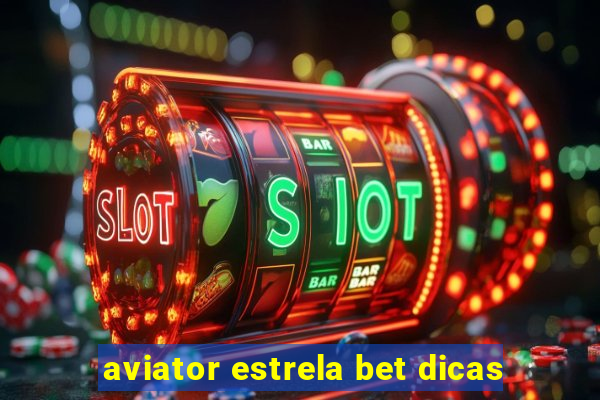 aviator estrela bet dicas